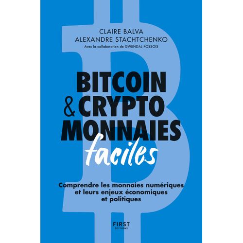 Bitcoin & Cryptomonnaies Faciles - Comprendre Les Monnaies Numériques Et Leurs Enjeux Économiques Et Politiques