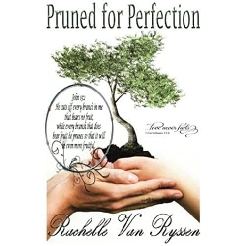 Pruned For Perfection: An Adventure With God Through The Ever Changing Event We Call Life.