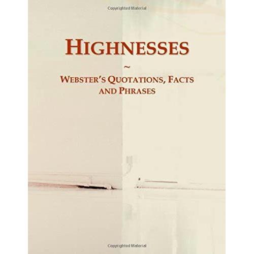 Highnesses: Webster's Quotations, Facts And Phrases