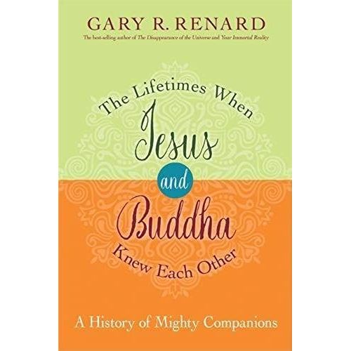 The Lifetimes When Jesus And Buddha Knew Each Other: A History Of Mighty Companions