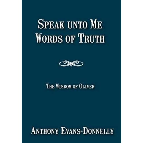 Speak Unto Me, Words Of Truth: Volume 1: The Wisdom Of Oliver