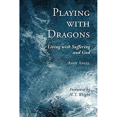 Playing With Dragons: Living With Suffering And God