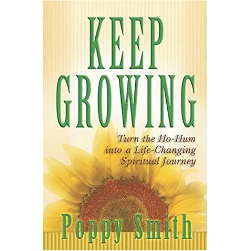 Keep Growing: Turn The Ho-Hum Into A Life-Changing Spiritual Journey