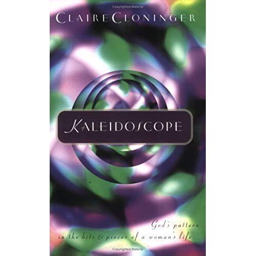 Kaleidoscope: God's Pattern In The Bits And Pieces Of A Woman's Life