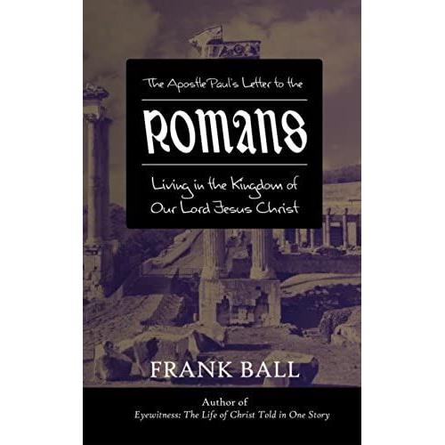 Romans: Living In The Kingdom Of Our Lord Jesus Christ