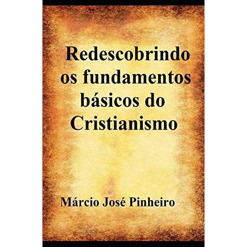 Redescobrindo Os Fundamentos Básicos Do Cristianismo