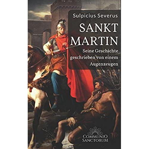 Sankt Martin - Seine Geschichte, Geschrieben Von Einem Augenzeugen: (Vita Sancti Martini, Drei Briefe Und Drei Dialoge)