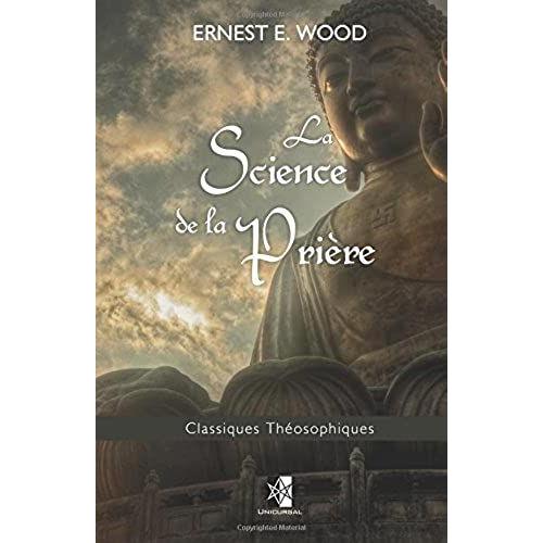 La Science De La Prière: Volume 13 (Classiques Théosophiques)