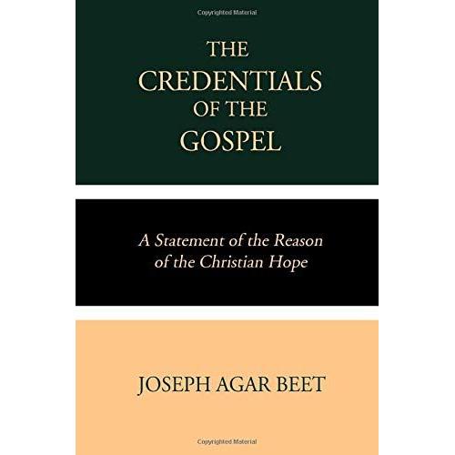 The Credentials Of The Gospel: A Statement Of The Reason Of The Christian Hope