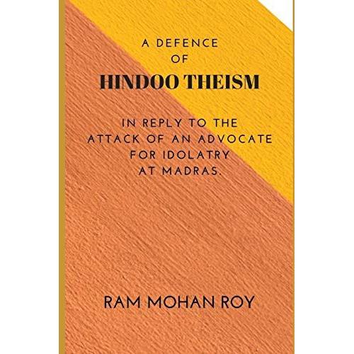 A Defence Of Hindoo Theism: In Reply To The Attack Of An Advocate For Idolatry At Madras.
