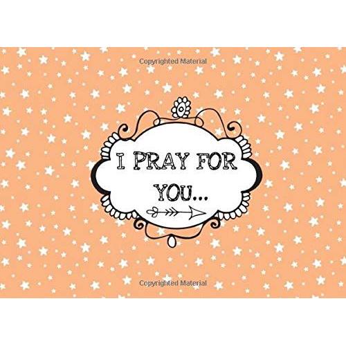 I Pray For You: A Fill In "I Love You" Message Book (With Stylish Frame Designs) For You To Write Your Personal Prayers, Hopes And Dreams For Your Loved One (Peach Edition)