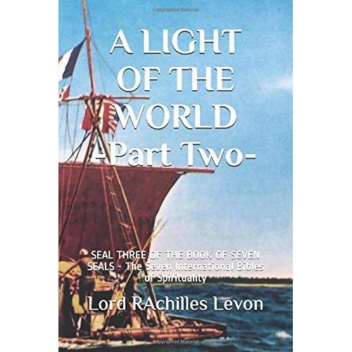 A Light Of The World - Part Two: Seal Three Of The Book Of Seven Seals - The Seven International Bibles Of Spirituality