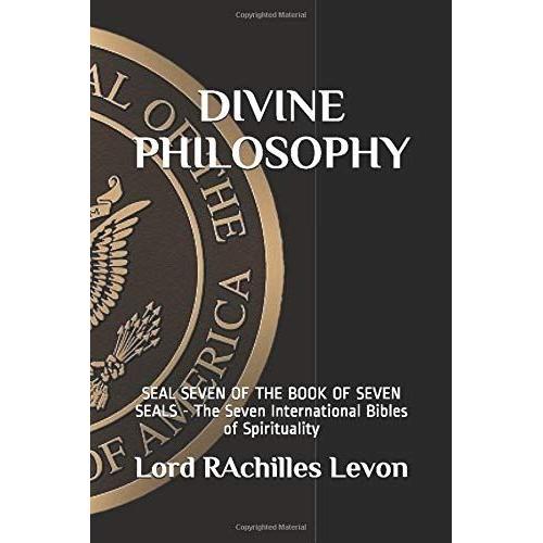 Divine Philosophy: Seal Seven Of The Book Of Seven Seals - The Seven International Bibles Of Spirituality