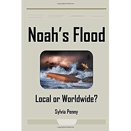 Noah's Flood: Local Or Worldwide?