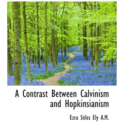 A Contrast Between Calvinism And Hopkinsianism