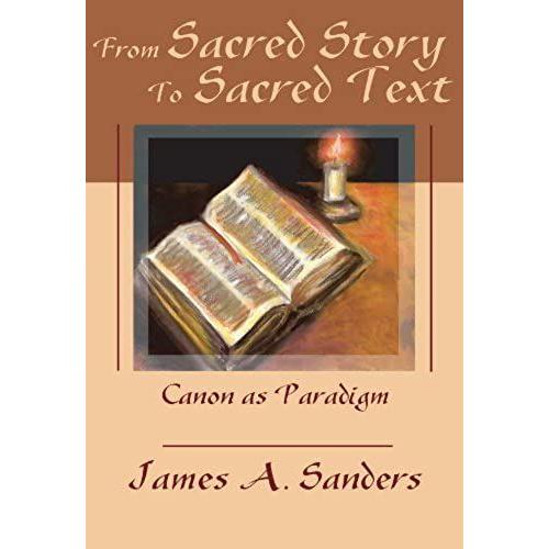 From Sacred Story To Sacred Text: Canon As Paradigm