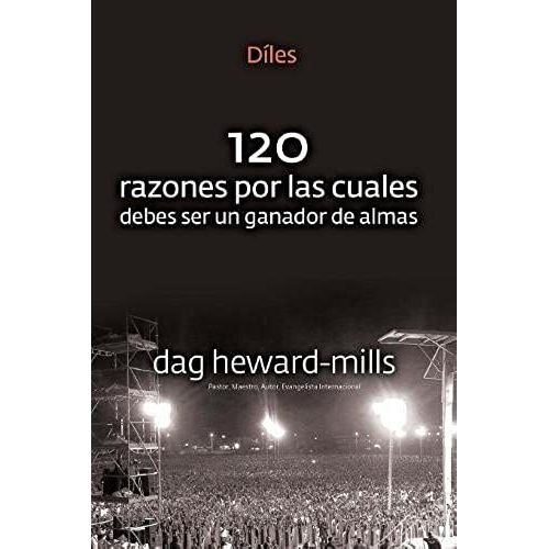 Díles (120 Razones Por Las Cuales Debes Ser Un Ganador De Almas)