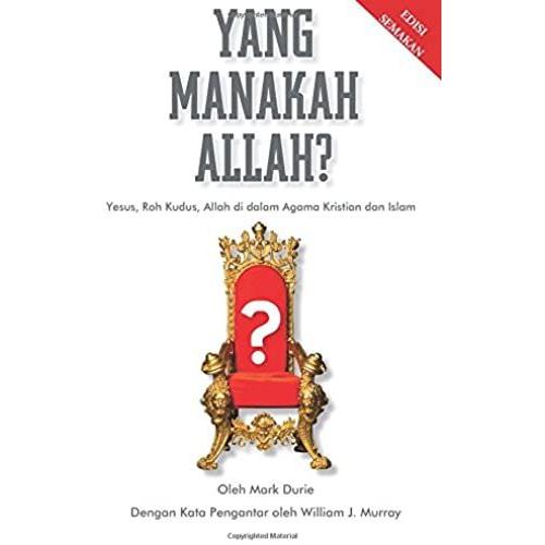 Yang Manakah Allah?: Yesus, Roh Kudus, Allah Di Dalam Agama Kristian Dan Islam