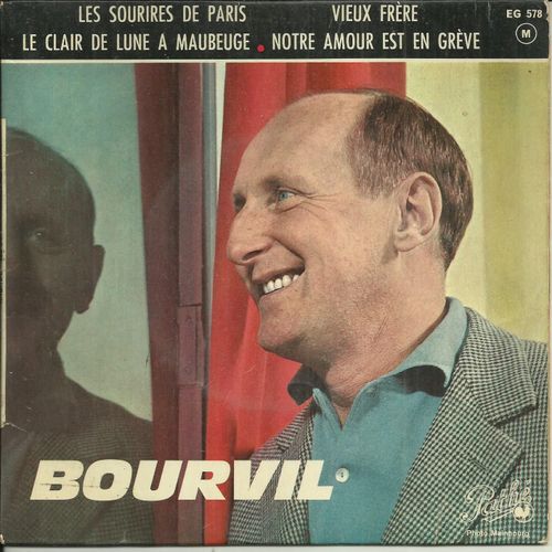Bourvil : Les Sourires De Paris (M. Rivgauche, A. Canfora, J. Baselli) 3'00 - Vieux Frère (R. Chabrier, Jo Moutet) 3'00 / Un Clair De Lune A Maubeuge 2'30 - Notre Amour Est En Greve 2'10