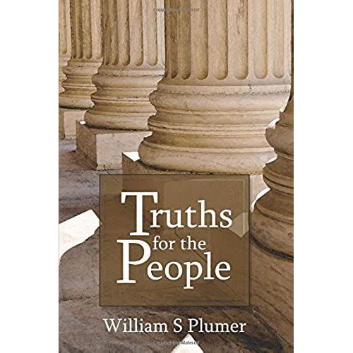 Truths For The People: Several Points In Theology Plainly Stated For Beginners