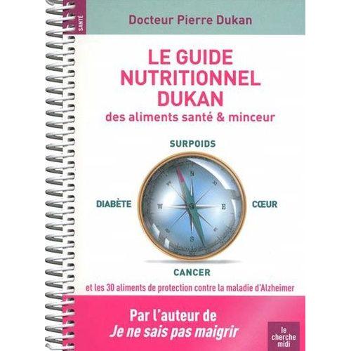 Le Guide Nutritionnel Dukan Des Aliments Santé & Minceur - 1140 Aliments Testés 6000 Conseils Et Commentaires