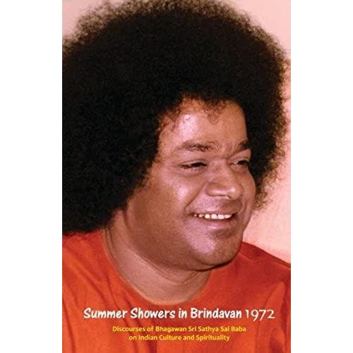 Summer Showers In Brindavan, 1972: Discourses Of Bhagawan Sri Sathya Sai Baba On Indian Culture And Spirituality: Volume 1