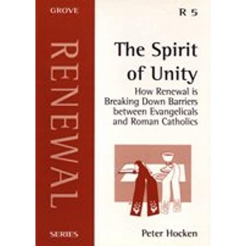 The Spirit Of Unity: How Renewal Is Breaking Down Barriers Between Evangelicals And Roman Catholics (Renewal Series)
