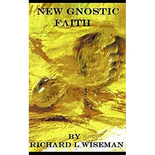 New Gnostic Faith (Gnostic Reasonist Thinking)