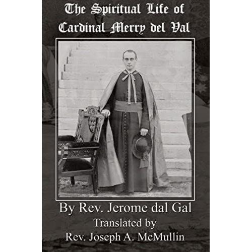 The Spiritual Life Of Cardinal Merry Del Val