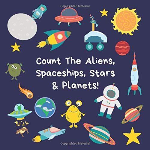 Count The Aliens, Spaceships, Stars & Planets!: A Fun Activity Book For 2-5 Year Olds