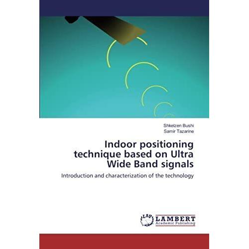 Indoor Positioning Technique Based On Ultra Wide Band Signals: Introduction And Characterization Of The Technology