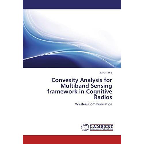 Convexity Analysis For Multiband Sensing Framework In Cognitive Radios: Wireless Communication