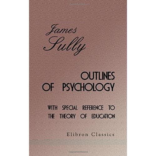 Outlines Of Psychology With Special Reference To The Theory Of Education