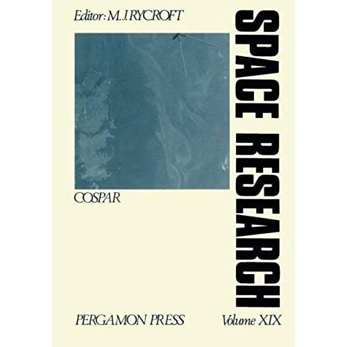 Cospar: Space Research: Proceedings Of The Open Meetings Of The Working Groups On Physical Sciences Of The Twenty-First Plenary Meeting Of Cospar, Innsbruck, Austria, 29 May - 10 June 1978: Volume 19