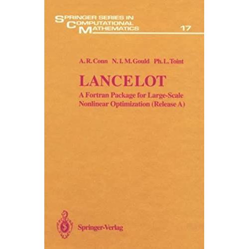 Lancelot: A Fortran Package For Large-Scale Nonlinear Optimization (Springer Series In Computational Mathematics)