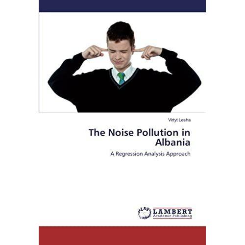 The Noise Pollution In Albania: A Regression Analysis Approach
