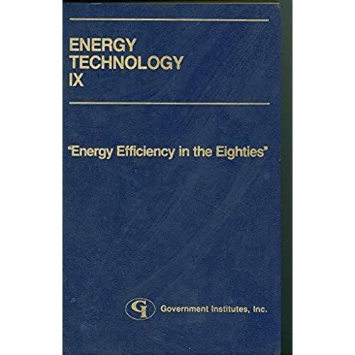 Energy Technology: Energy Efficiency In The Eighties 9th: Annual Conference Proceedings