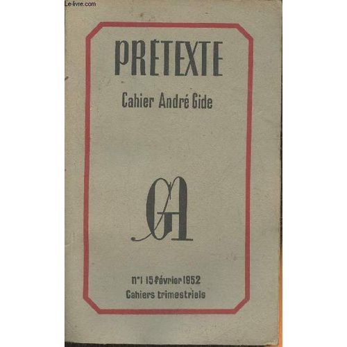 Prétexte, Cahier André Gide N°1- Février 1952-Sommaire: Les Poisons Toniques D André Gide Par Louis Martin-Chauffier- L Oeuvre Marchante D André Gide Par Franz Hellens- Sur Quelques Photos D André(...)