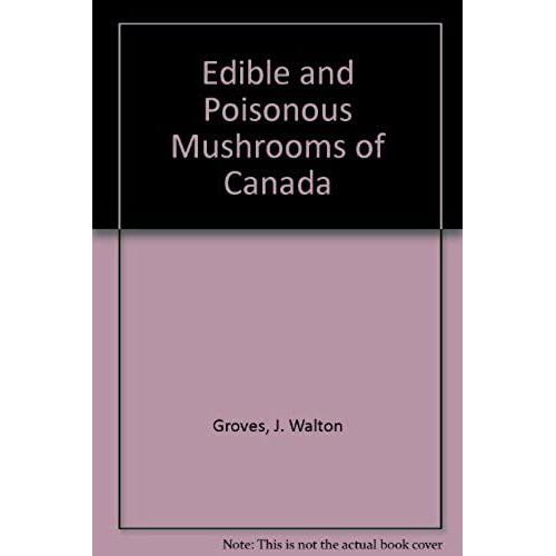 Edible And Poisonous Mushrooms Of Canada