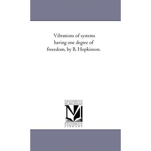 Vibrations Of Systems Having One Degree Of Freeedom, By B. Hopkinson.