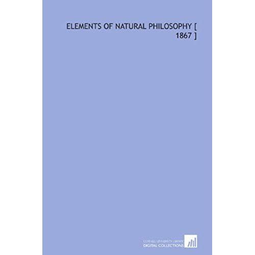 Elements Of Natural Philosophy [ 1867 ]