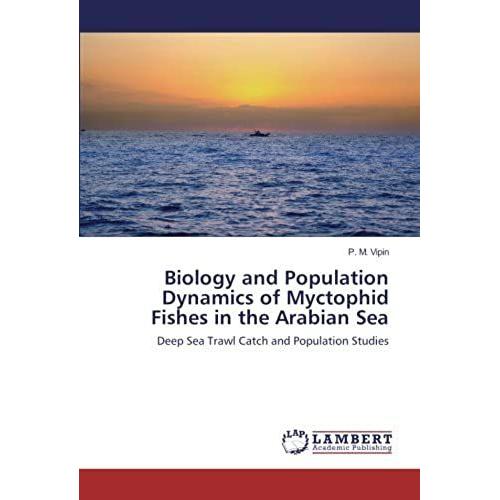 Biology And Population Dynamics Of Myctophid Fishes In The Arabian Sea: Deep Sea Trawl Catch And Population Studies