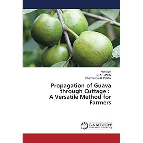 Propagation Of Guava Through Cuttage : A Versatile Method For Farmers