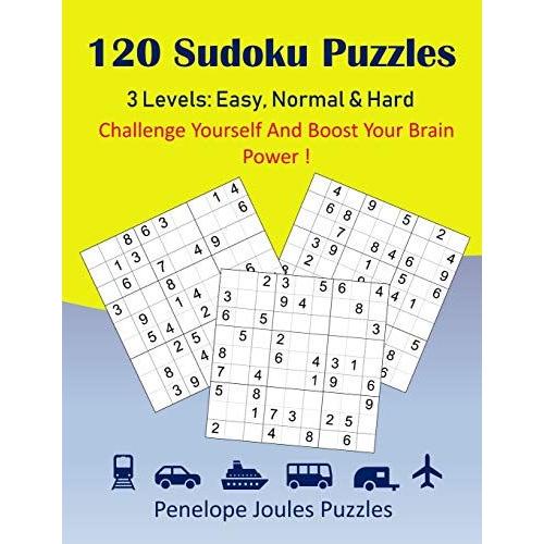 120 Sudoku Puzzles 3 Levels: Easy, Normal & Hard: Challenge Yourself And Boost Your Brain Power!