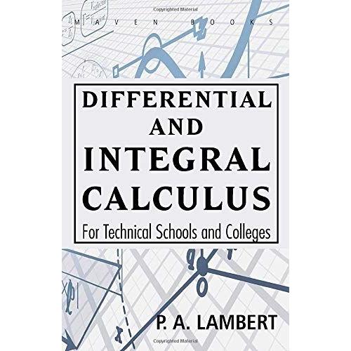 Differential And Integral Calculus For Technical Schools And Colleges