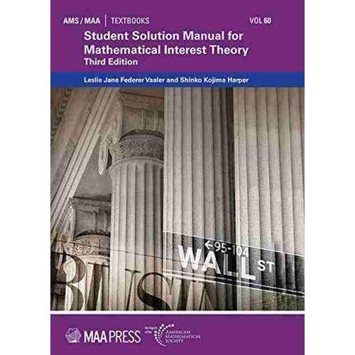 Student Solution Manual For Mathematical Interest Theory (Ams/Maa Textbooks)