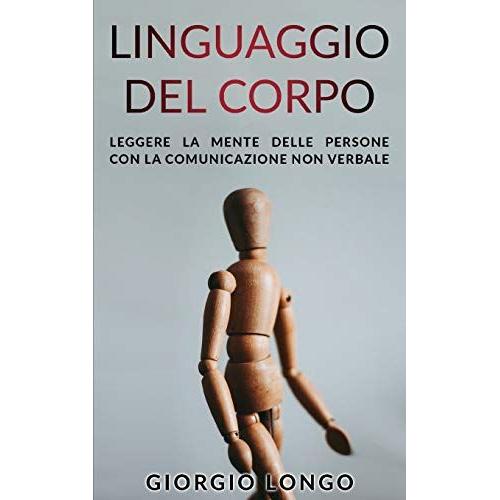 Linguaggio Del Corpo: Leggere La Mente Delle Persone Con La Comunicazione Non Verbale