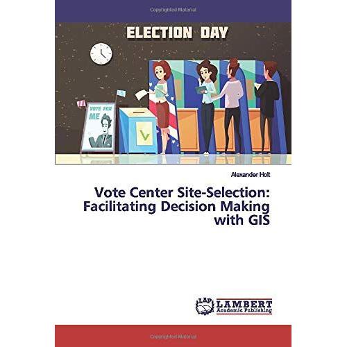Vote Center Site-Selection: Facilitating Decision Making With Gis