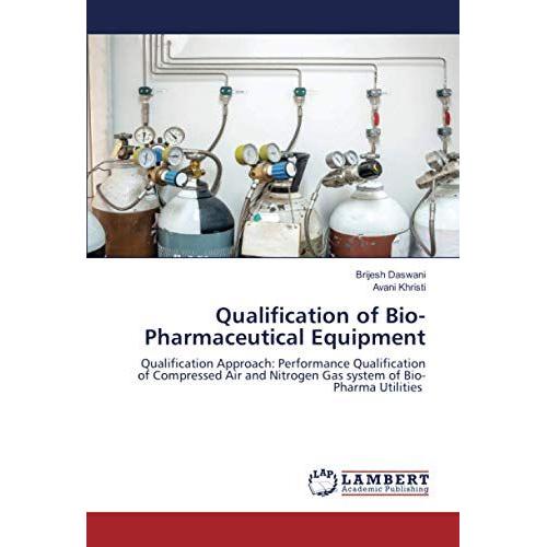 Qualification Of Bio-Pharmaceutical Equipment: Qualification Approach: Performance Qualification Of Compressed Air And Nitrogen Gas System Of Bio-Pharma Utilities