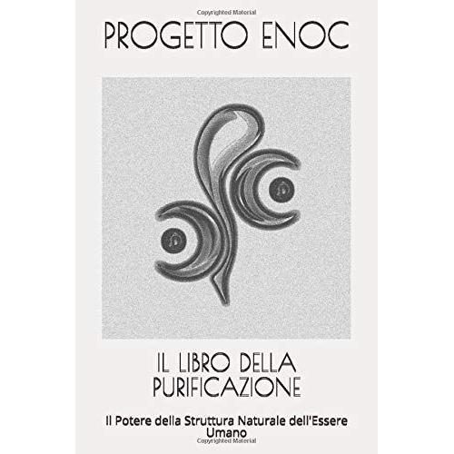 Il Libro Della Purificazione: Il Potere Della Struttura Naturale Dell'essere Umano (Progetto Enoc - Equilibrium)